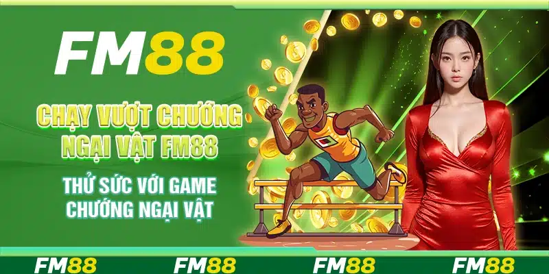 Chạy vượt chướng ngại vật FM88 - Thử sức với game chướng ngại vật