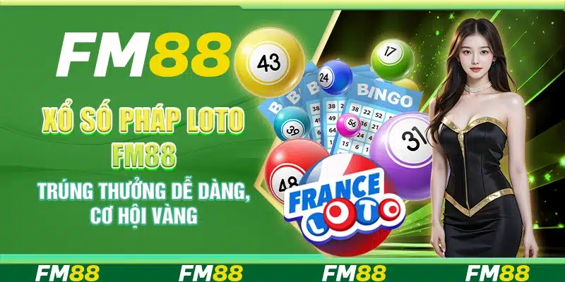 Xổ Số Pháp Loto Fm88 - Trúng Thưởng Dễ Dàng, Cơ Hội Vàng