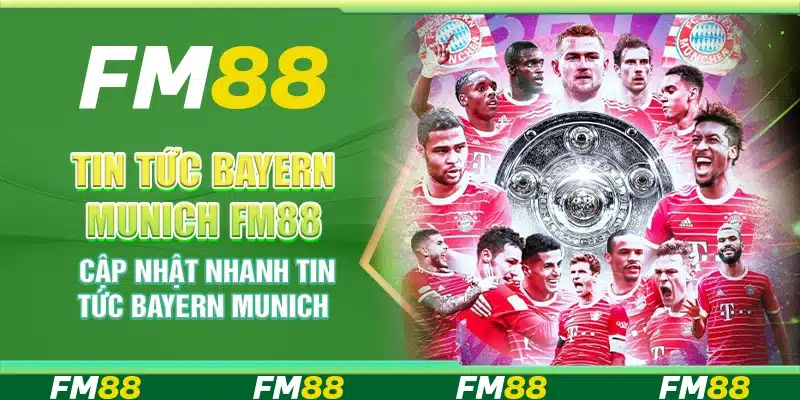 Tin Tức Bayern Munich Fm88 - Cập Nhật Nhanh Tin Tức Mỗi Ngày