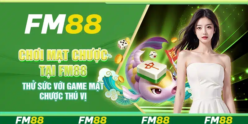 Chơi mạt chược tại FM88 - Thử sức với game mạt chược thú vị