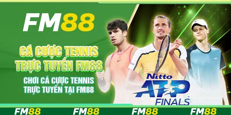 Cá Cược Tennis Trực Tuyến Fm88 - Chơi Cá Cược Cùng Nền Tảng