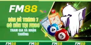 Dàn Đề Tháng 7 Cô Hồn Tại Fm88 – Tham Gia Và Nhận Thưởng
