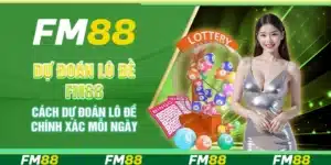 Dự Đoán Lô Đề Fm88 - Cách Dự Đoán Chính Xác Mỗi Ngày