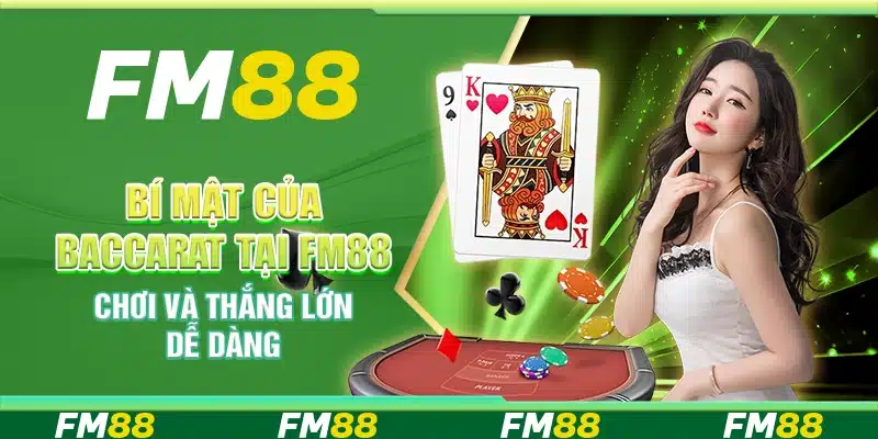 Bí Mật Của Baccarat Tại Fm88 – Chơi Và Thắng Lớn Dễ Dàng