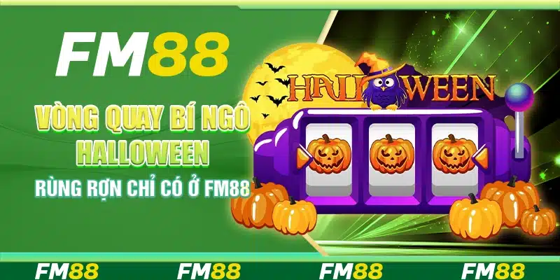 Vòng Quay Bí Ngô Halloween Rùng Rợn Chỉ Có Ở Nền Tảng FM88