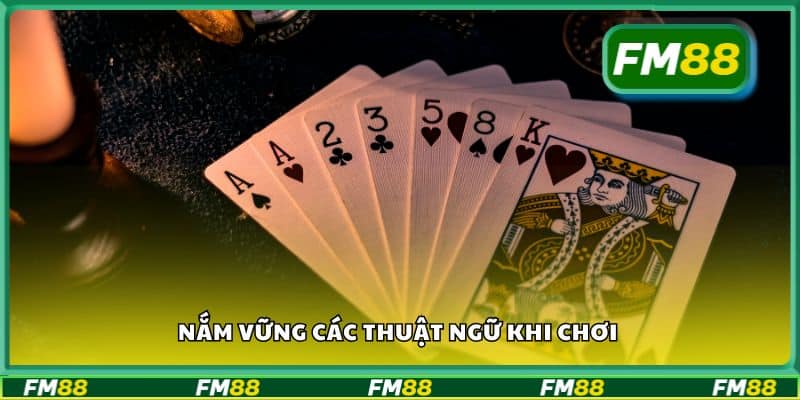 Nắm vững các thuật ngữ khi chơi