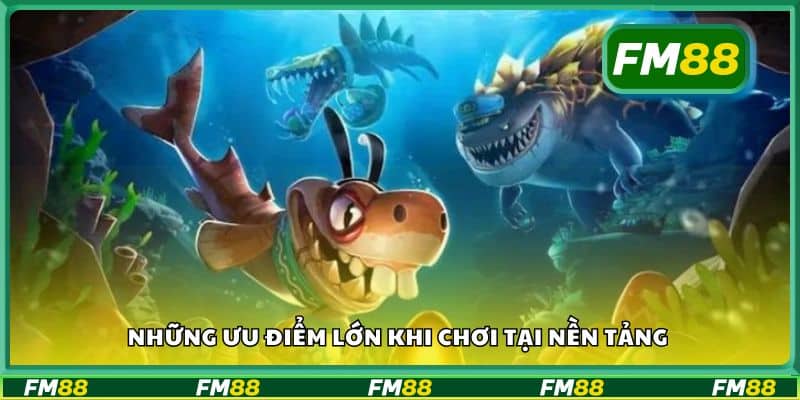 Những ưu điểm lớn khi chơi tại nền tảng