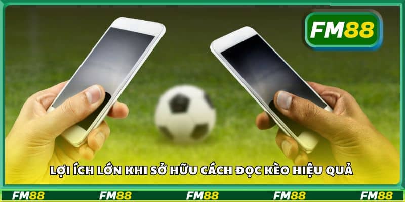 Lợi ích lớn khi sở hữu cách đọc kèo hiệu quả