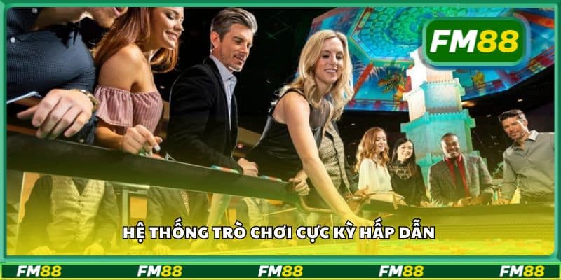 Hệ thống trò chơi cực kỳ hấp dẫn