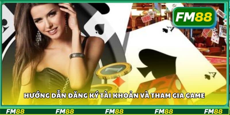 Hướng dẫn đăng ký tài khoản và tham gia game