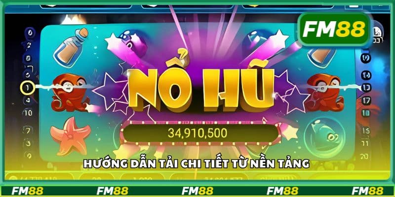 Hướng dẫn tải chi tiết từ nền tảng