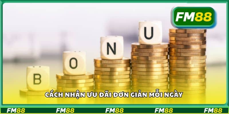Cách nhận ưu đãi đơn giản mỗi ngày