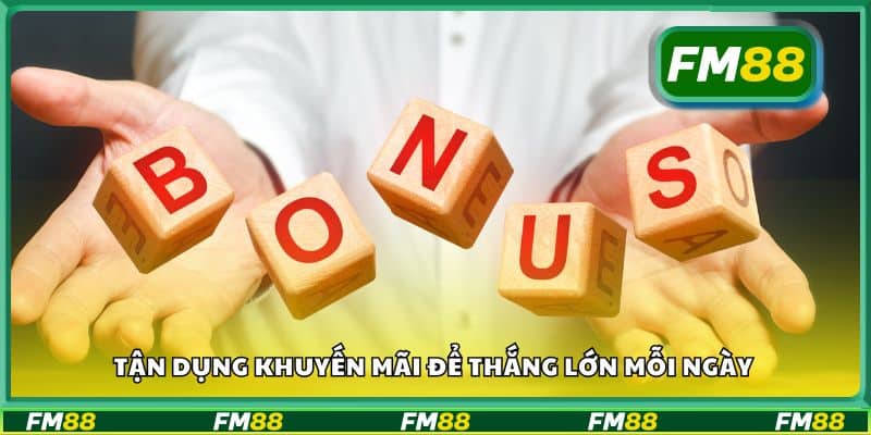 Tận dụng khuyến mãi để thắng lớn mỗi ngày