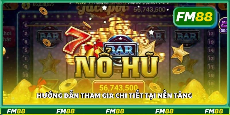 Hướng dẫn tham gia chi tiết tại nền tảng