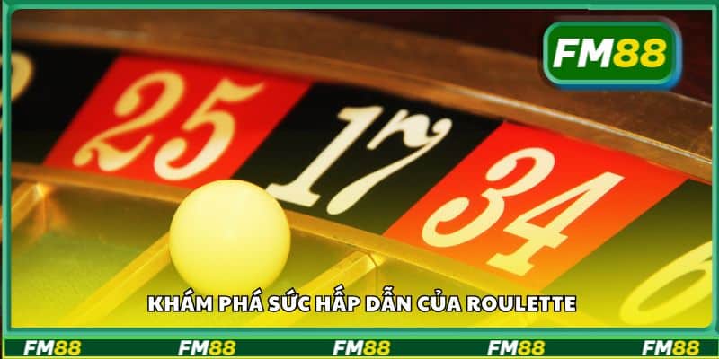 Khám phá sức hấp dẫn của Roulette