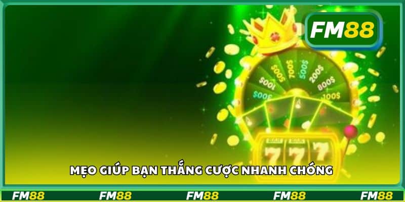 Mẹo giúp bạn thắng cược nhanh chóng