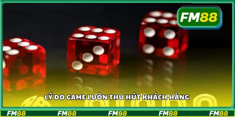 Lý do game luôn thu hút khách hàng
