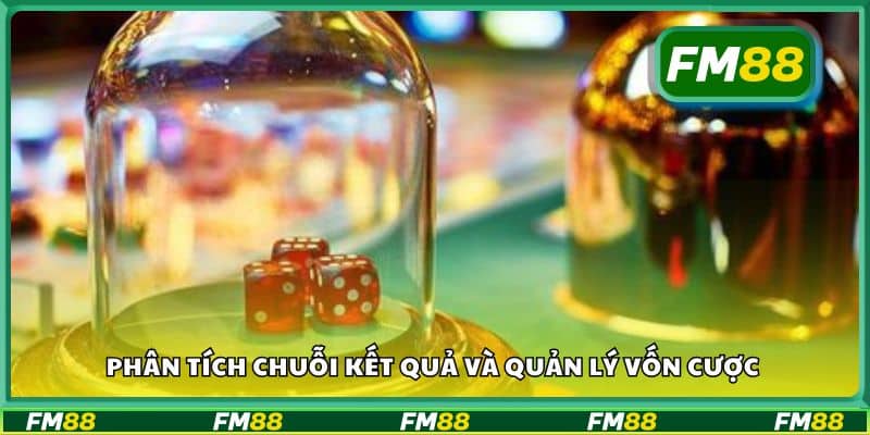 Phân tích chuỗi kết quả và quản lý vốn cược