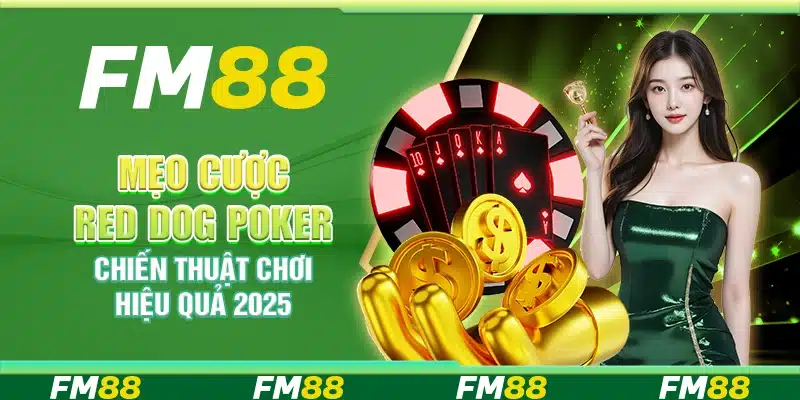 Mẹo Cược Red Dog Poker, Chiến Thuật Chơi Hiệu Quả 2025