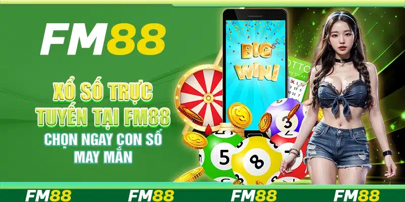 Xổ Số Trực Tuyến Tại Fm88, Chọn Ngay Con Số May Mắn
