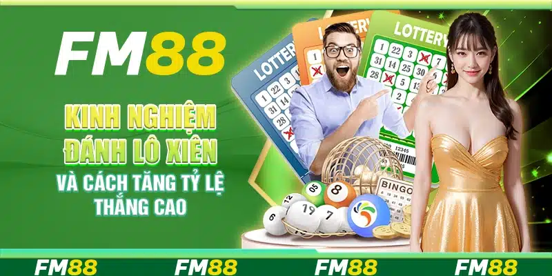 Kinh nghiệm đánh lô xiên và cách tăng tỷ lệ thắng cao