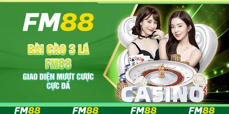 Bài cào 3 lá FM88 – Giao diện mượt cược cực đã