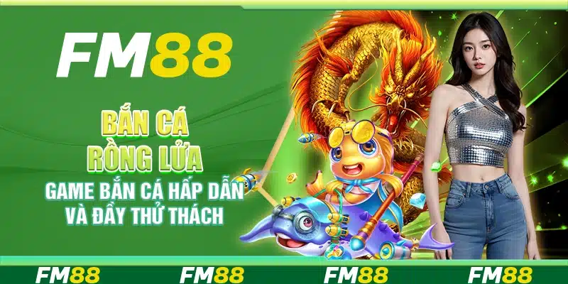 Bắn Cá Rồng Lửa, Game Bắn Cá Hấp Dẫn Và Đầy Thử Thách