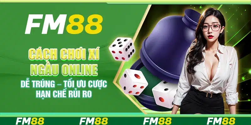 Cách chơi xí ngầu online dễ trúng – Tối ưu cược hạn chế rủi ro