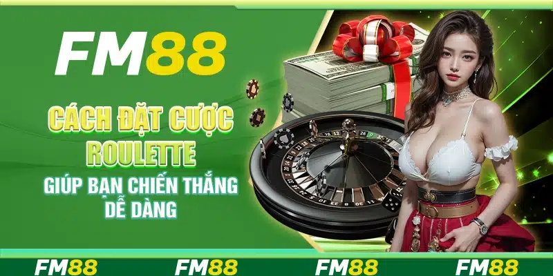 Cách Đặt Cược Roulette Giúp Bạn Chiến Thắng Dễ Dàng