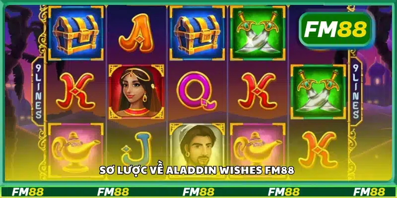 Giới thiệu chung về Aladdin Wishes FM88