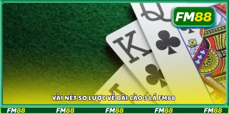 Đôi nét sơ lược về bài cào 3 lá FM88