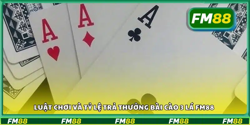 Quy tắc chơi và tỷ lệ trả thưởng bài cào 3 lá FM88