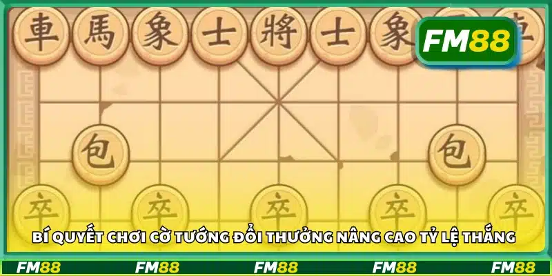 Bí quyết chơi cờ tướng đổi thưởng nâng cao tỷ lệ thắng