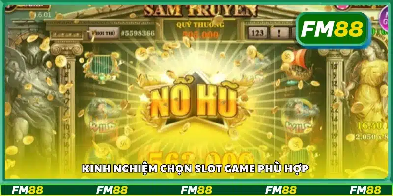 Kinh nghiệm chọn Slot Game cực hay 