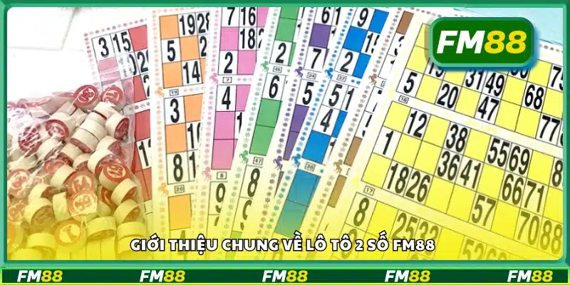 Tìm hiểu chung về lô tô 2 số FM88