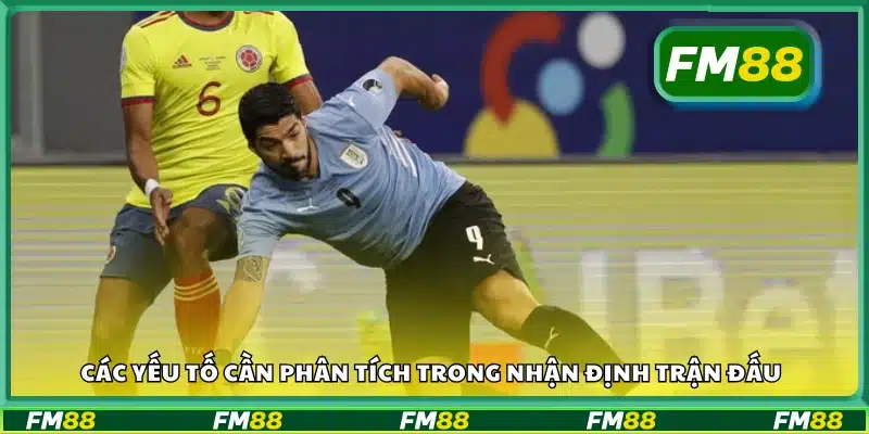 Những tiêu chí quan trọng khi nhận định trận bóng