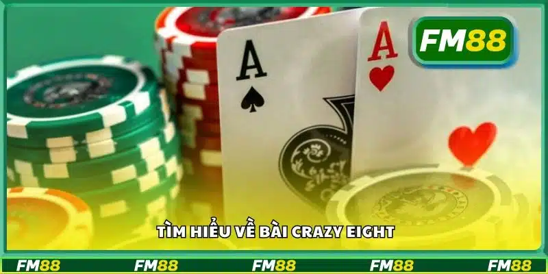 Tìm hiểu về bài Crazy Eight