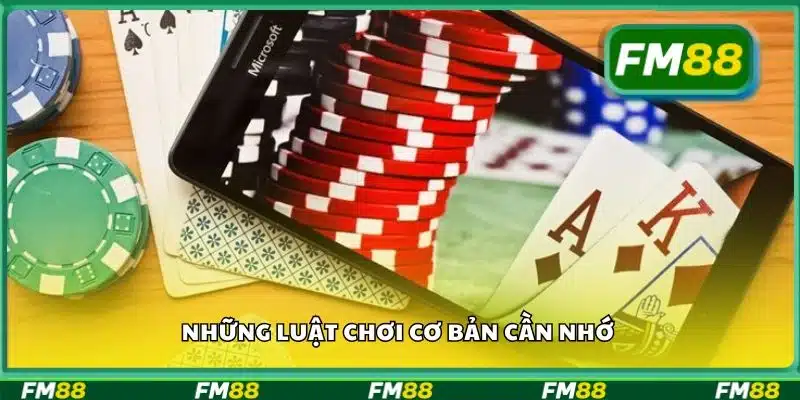 Những luật chơi cơ bản cần nhớ