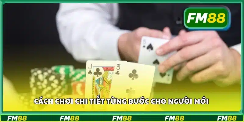 Cách chơi chi tiết từng bước cho người mới