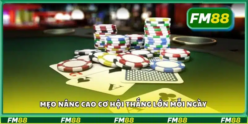 Mẹo nâng cao cơ hội thắng lớn mỗi ngày