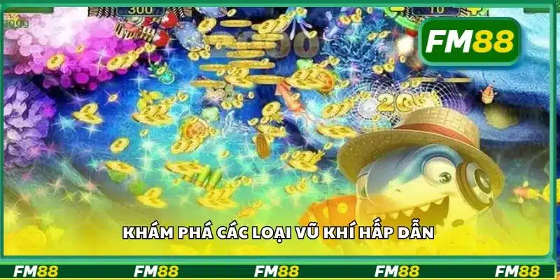 Khám phá các loại vũ khí hấp dẫn