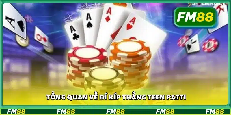 Tổng quan về bí kíp thắng Teen Patti