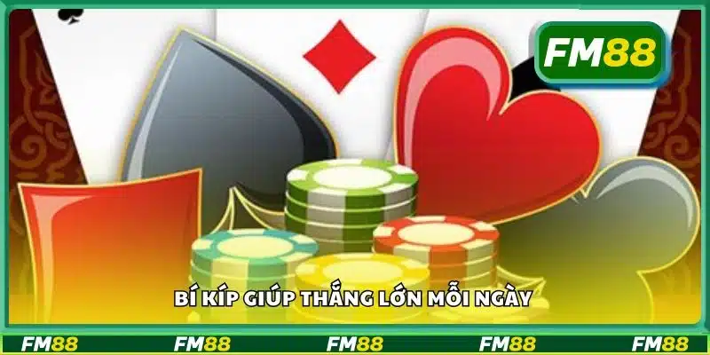 Bí kíp giúp thắng lớn mỗi ngày