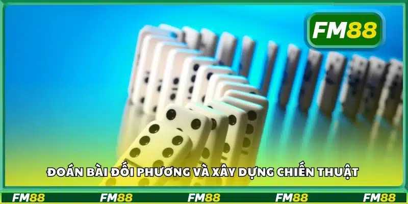 Đoán bài đối phương và xây dựng chiến thuật