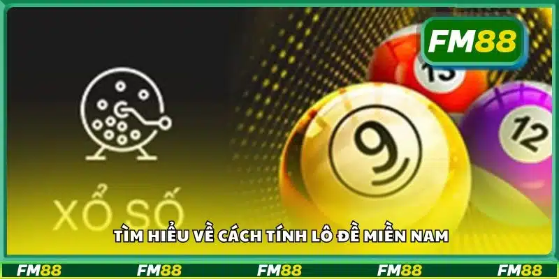 Tìm hiểu về cách tính lô đề miền Nam