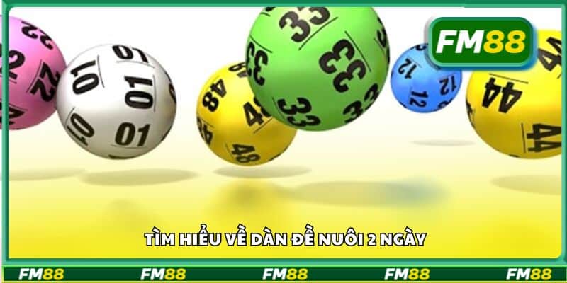 Tìm hiểu về dàn đề nuôi 2 ngày