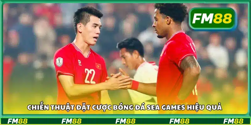 Chiến lược Đặt cược bóng đá SEA Games hiệu quả