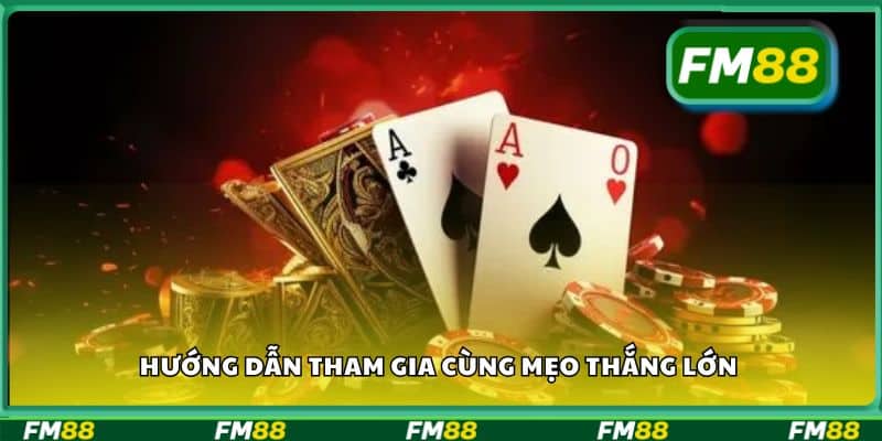 Hướng dẫn tham gia cùng mẹo thắng lớn