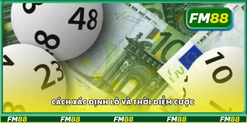 Cách xác định lô và thời điểm cược