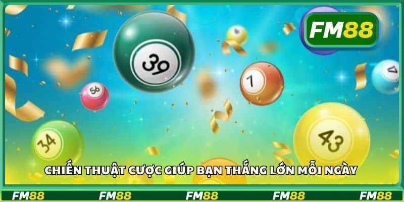 Chiến thuật cược giúp bạn thắng lớn mỗi ngày